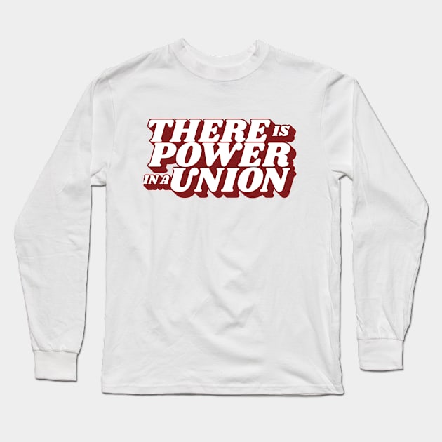 There is a Power in a Union Long Sleeve T-Shirt by kindacoolbutnotreally